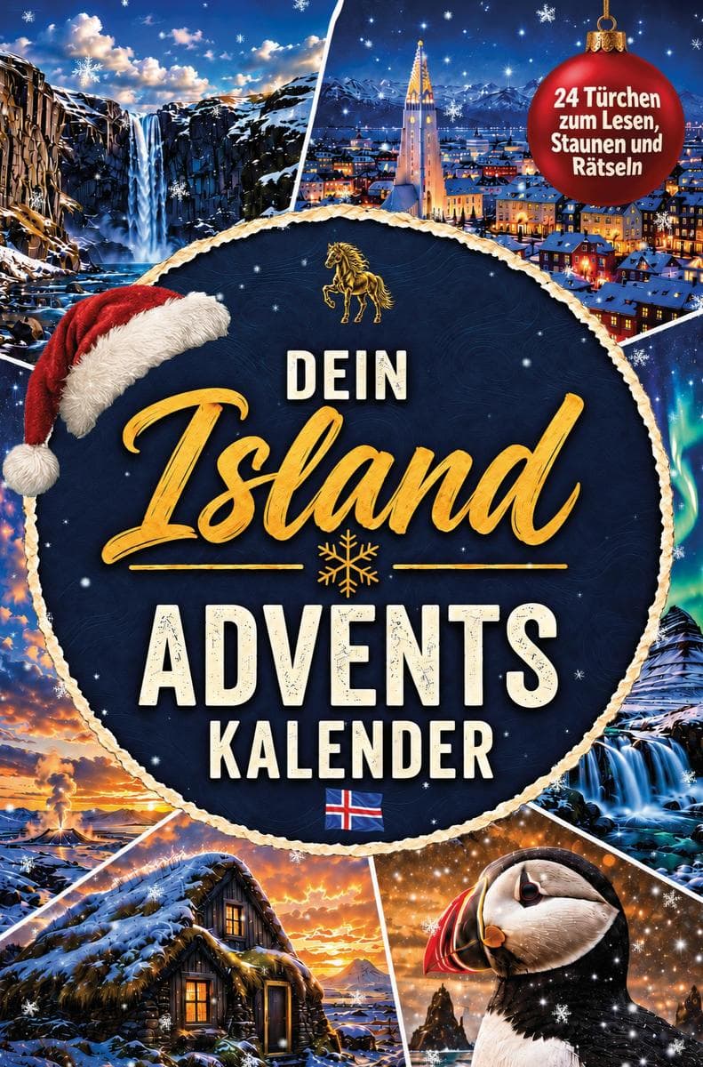 Dein Island-Adventskalender - 24 Türchen zum Lesen, Staunen und Rätseln: Eine Adventsreise zu Vulkanen, Elfen und Polarlichtern