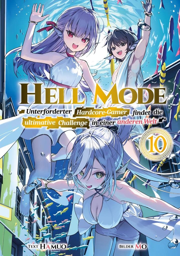 Hell Mode: Unterforderter Hardcore-Gamer findet die ultimative Challenge in einer anderen Welt (Light Novel): Band 10