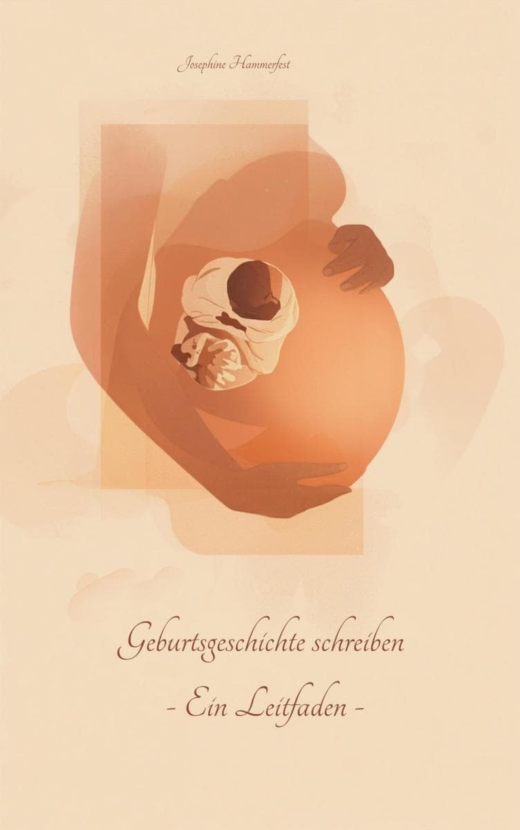 Geburtsgeschichte schreiben - Ein Leitfaden -