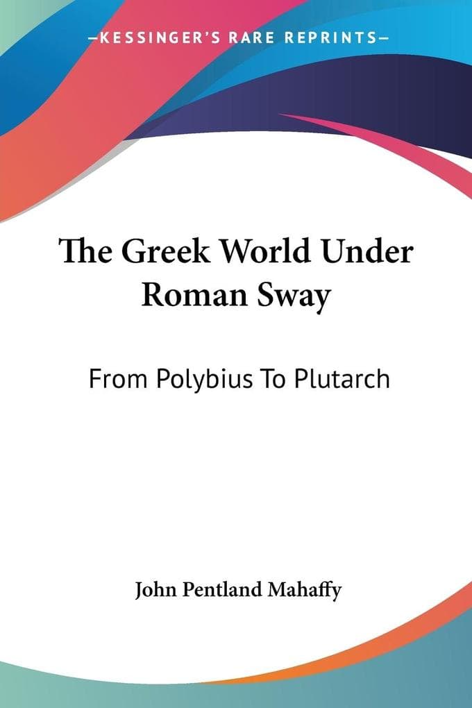 The Greek World Under Roman Sway