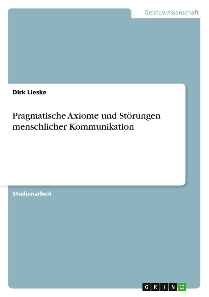 Pragmatische Axiome und Störungen menschlicher Kommunikation