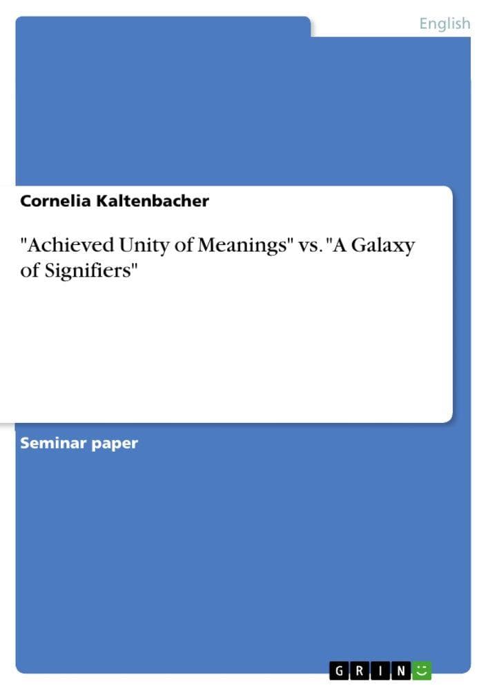 "Achieved Unity of Meanings" vs. "A Galaxy of Signifiers"
