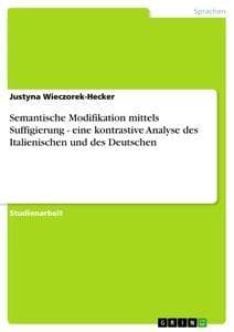 Semantische Modifikation mittels Suffigierung - eine kontrastive Analyse des Italienischen und des Deutschen