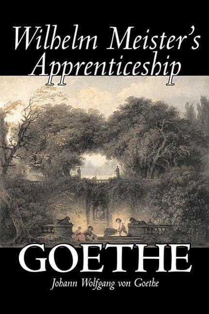Wilhelm Meister's Apprenticeship by Johann Wolfgang von Goethe, Fiction, Literary, Classics