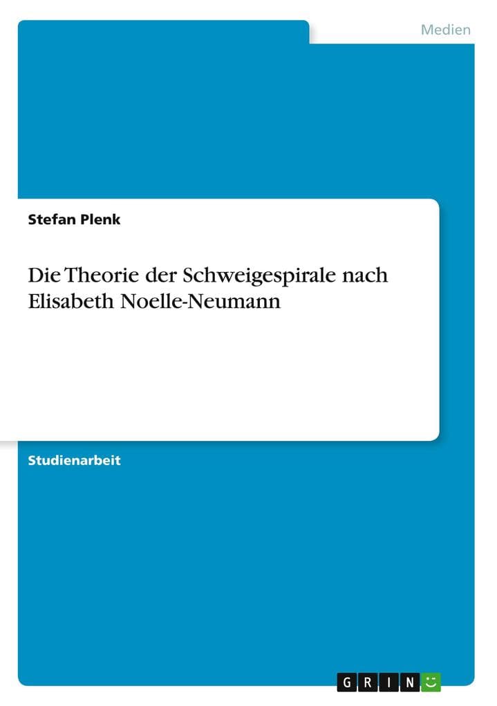 Die Theorie der Schweigespirale nach Elisabeth Noelle-Neumann
