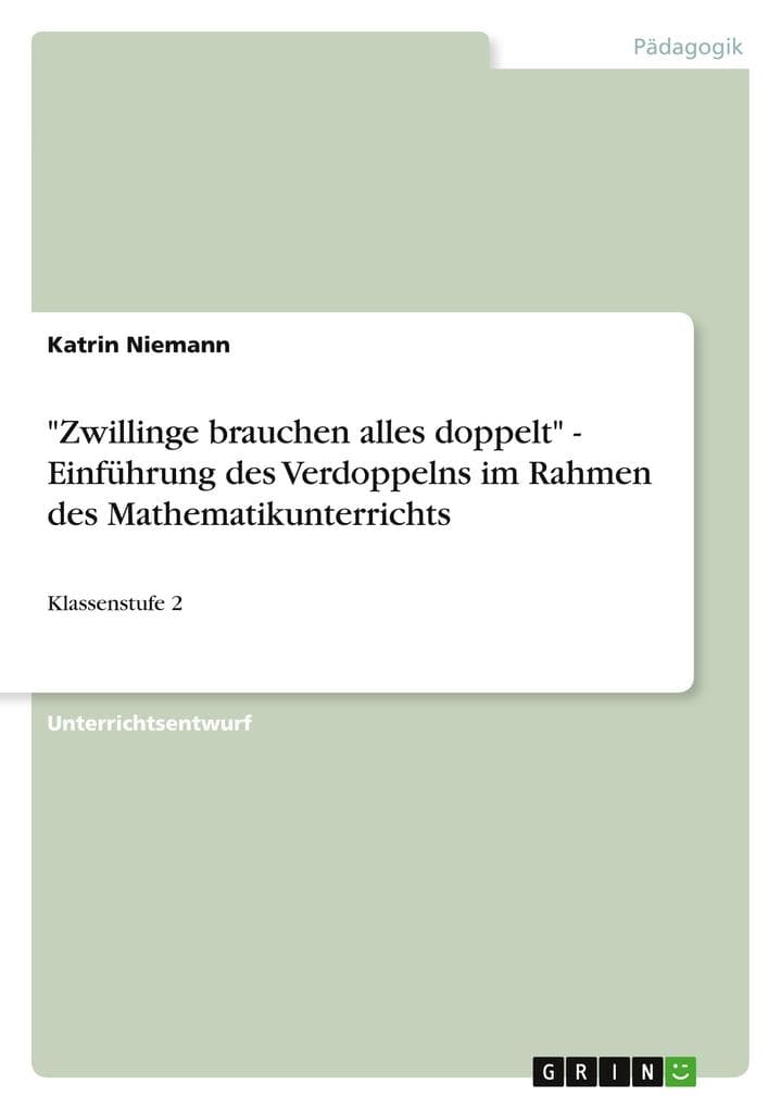 "Zwillinge brauchen alles doppelt" - Einführung des Verdoppelns im Rahmen des Mathematikunterrichts