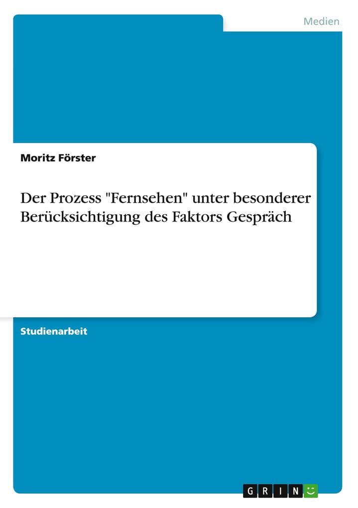 Der Prozess "Fernsehen" unter besonderer Berücksichtigung des Faktors Gespräch