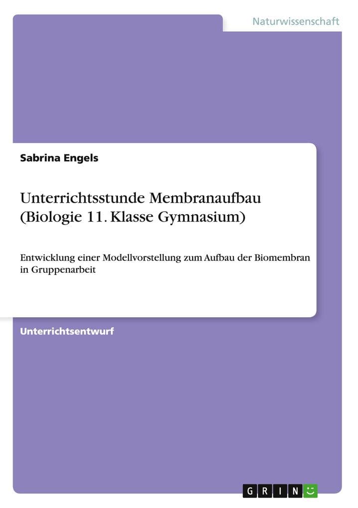 Unterrichtsstunde Membranaufbau (Biologie 11. Klasse Gymnasium)