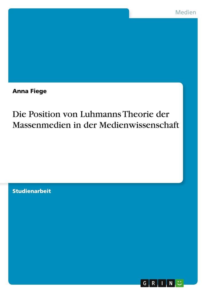Die Position von Luhmanns Theorie der Massenmedien in der Medienwissenschaft