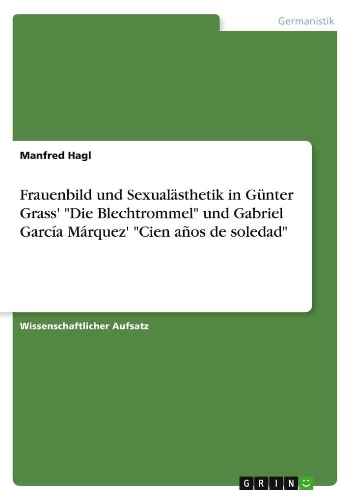 Frauenbild und Sexualästhetik in Günter Grass' "Die Blechtrommel" und Gabriel García Márquez' "Cien años de soledad"
