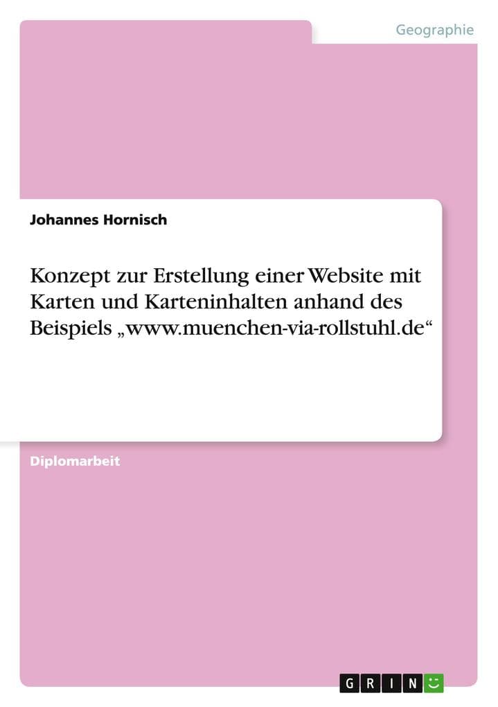 Konzept zur Erstellung einer Website mit Karten und Karteninhalten anhand des Beispiels "www.muenchen-via-rollstuhl.de"