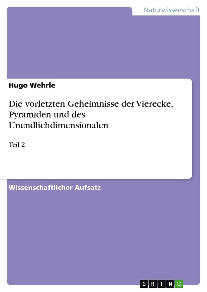 Die vorletzten Geheimnisse der Vierecke, Pyramiden und des Unendlichdimensionalen