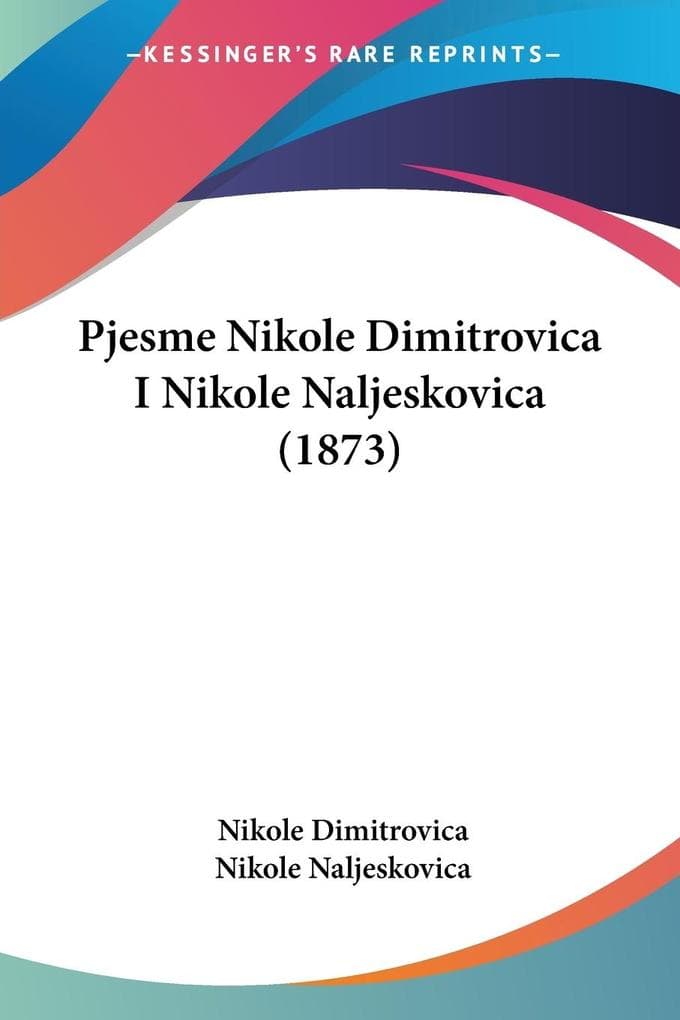 Pjesme Nikole Dimitrovica I Nikole Naljeskovica (1873)