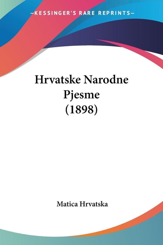 Hrvatske Narodne Pjesme (1898)