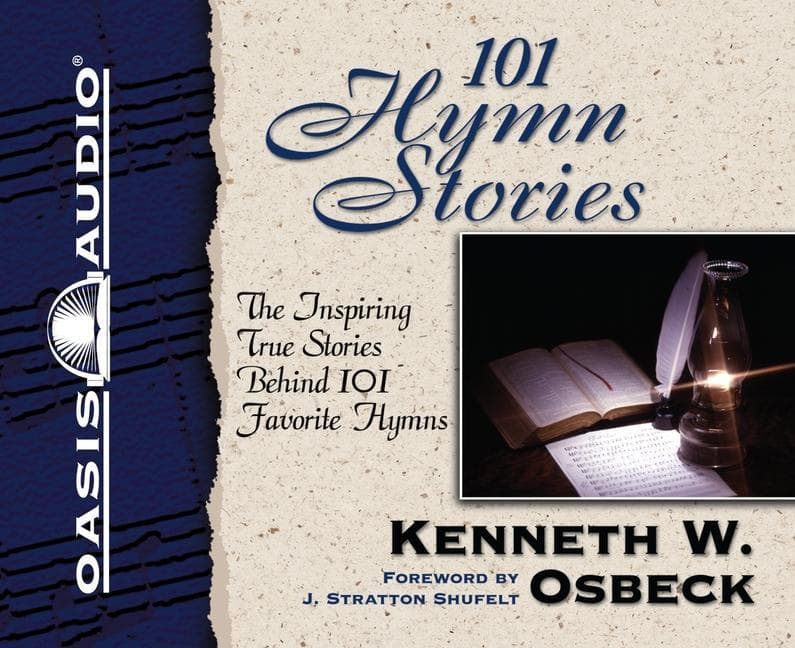 101 Hymn Stories: The Inspiring True Stories Behind 101 Favorite Hymns