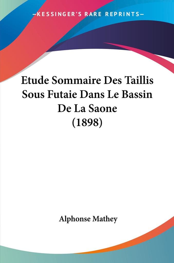 Etude Sommaire Des Taillis Sous Futaie Dans Le Bassin De La Saone (1898)