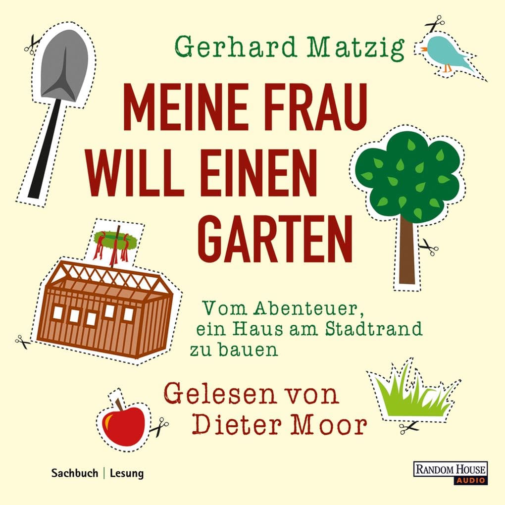 Meine Frau will einen Garten: Vom Abenteuer, ein Haus am Stadtrand zu bauen