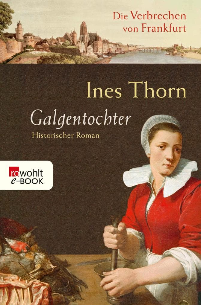 Die Verbrechen von Frankfurt. Galgentochter: Historischer Kriminalroman