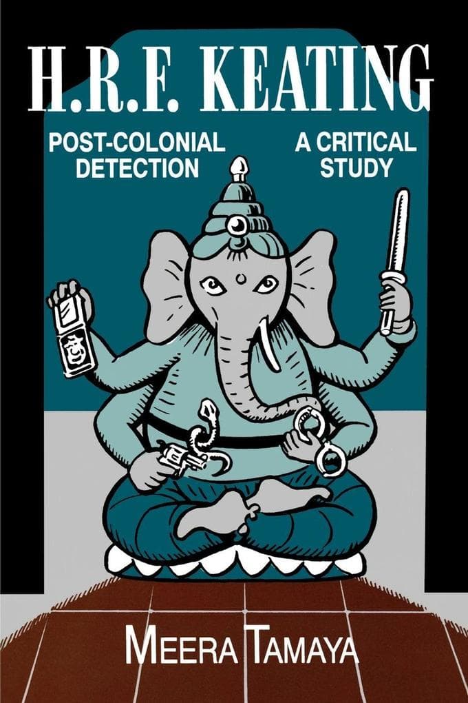 H.R.F. Keating: Post-Colonial Detection, A Critical Study