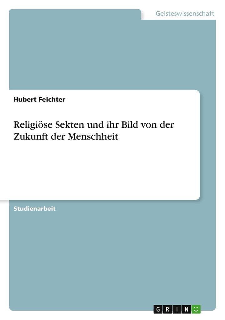 Religiöse Sekten und ihr Bild von der Zukunft der Menschheit