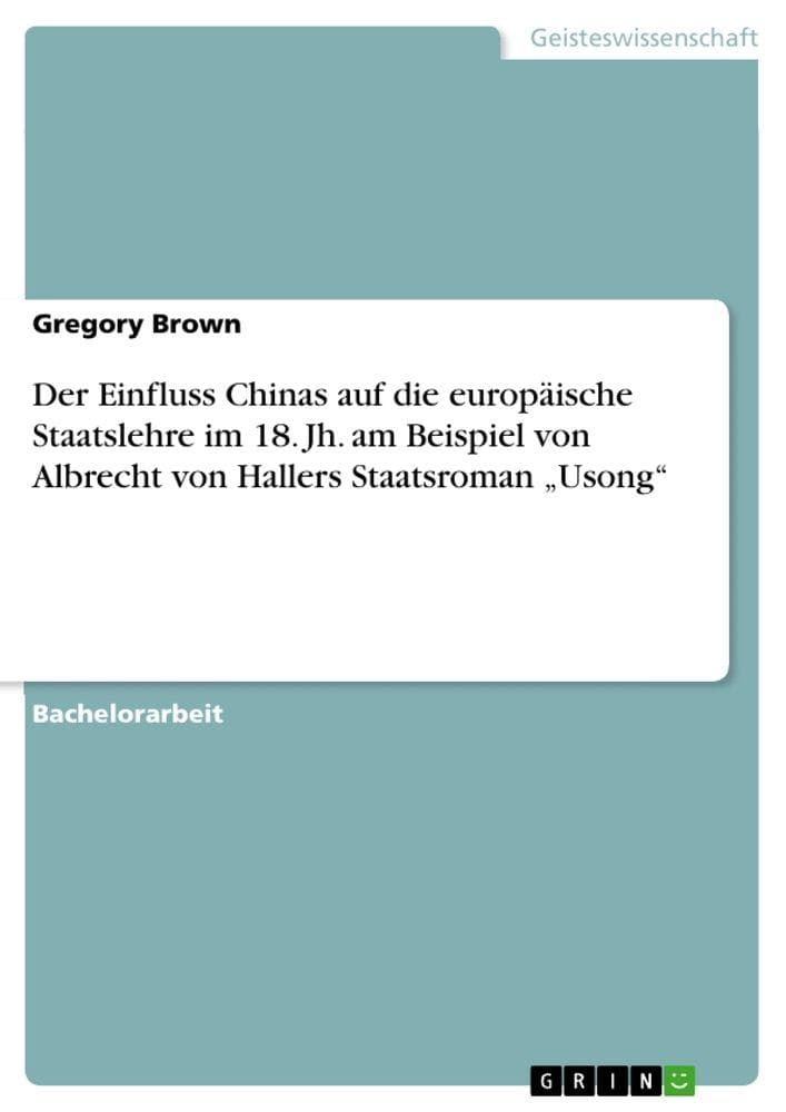 Der Einfluss Chinas auf die europäische Staatslehre im 18. Jh. am Beispiel von Albrecht von Hallers Staatsroman "Usong"