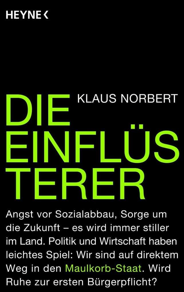 Die Einflüsterer: Angst vor Sozialabbau, Sorge um die Zukunft - es wird immer stiller im Land. Politik und Wirtschaft haben leichtes Spiel: Wir sind auf direktem Weg in den Maulkorb-Staat. Wird Ruhe zur ersten Bürgerpflicht? -