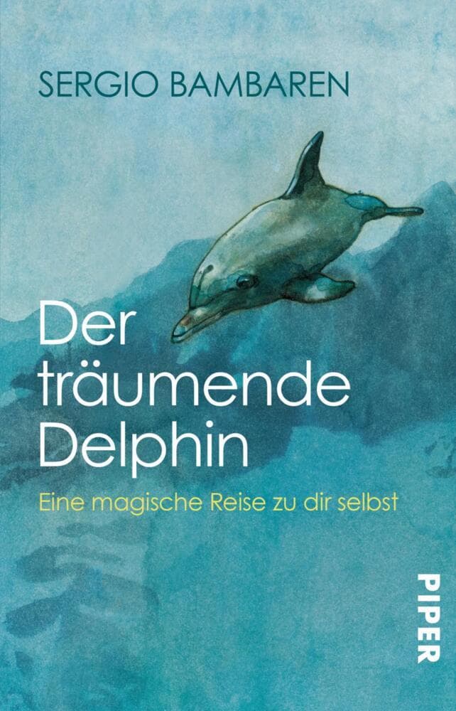 Der träumende Delphin: Eine magische Reise zu dir selbst | Roman über den Sinn des Lebens und was im Leben wirklich zählt