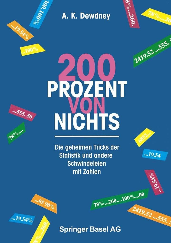 200 Prozent von nichts: Die geheimen Tricks der Statistik und andere Schwindeleien mit Zahlen