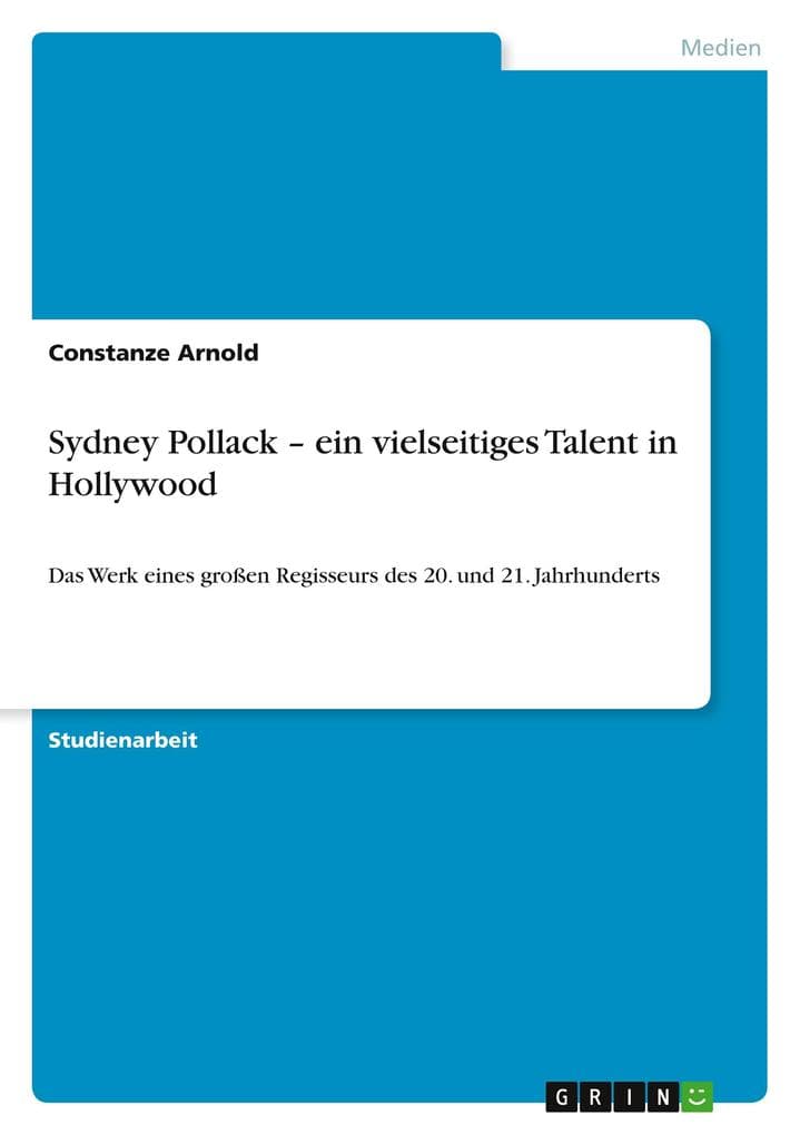 Sydney Pollack - ein vielseitiges Talent in Hollywood: Das Werk eines großen Regisseurs des 20. und 21. Jahrhunderts