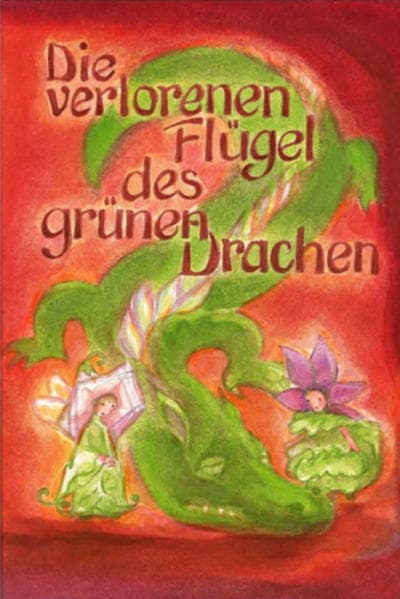 Die verlorenen Flügel des Grünen Drachen: Ein Märchen nicht nur für Erwachsene