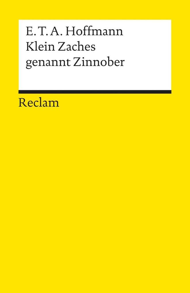 Klein Zaches genannt Zinnober: Hoffmann, E T A - Deutsch-Lektüre, Deutsche Klassiker der Literatur. Nachw. v. Gerhard R. Kaiser