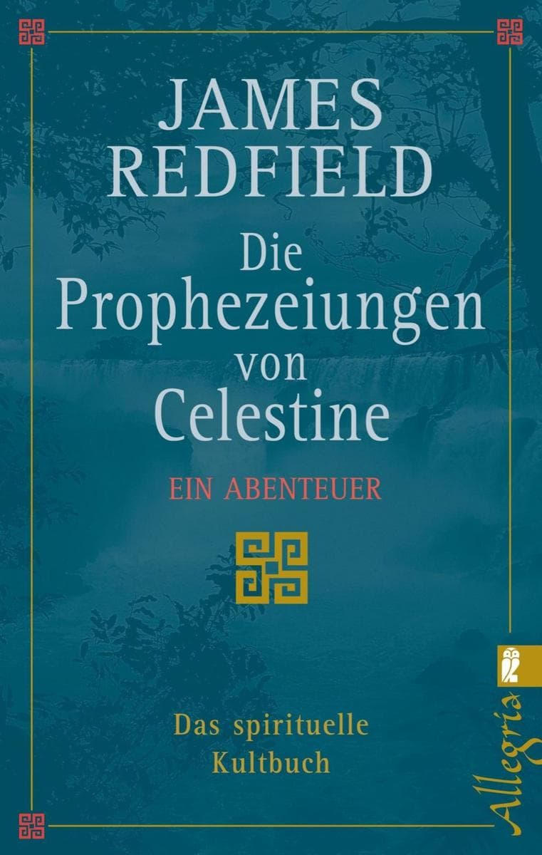 Die Prophezeiungen von Celestine: Ein Abenteuer - Das spirituelle Kultbuch