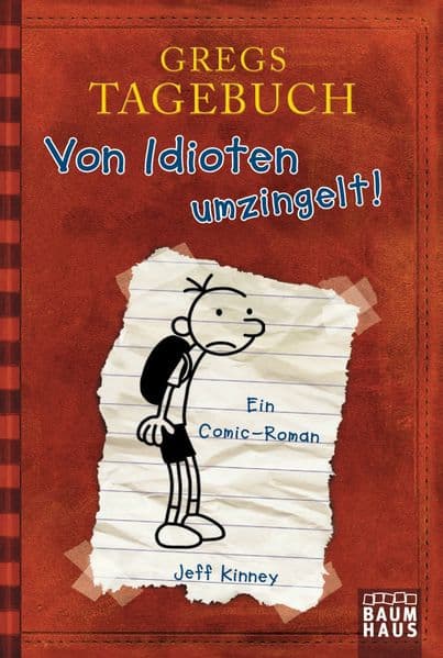 Gregs Tagebuch 01. Von Idioten umzingelt!: Ein Comic-Roman. Ausgezeichnet mit dem Blue Peter Book Award 2012; Best Children's Book of the Last 10 Years