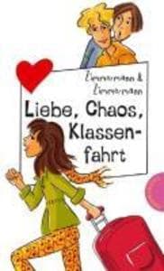 Liebe, Chaos, Klassenfahrt: aus der Reihe Freche Mädchen - freche Bücher!