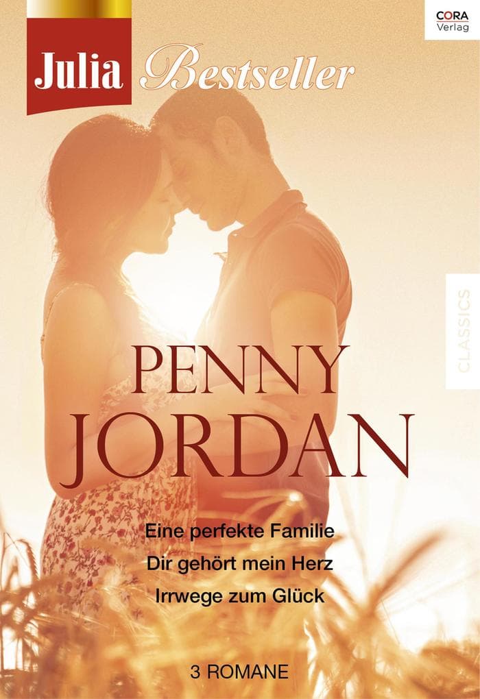 Julia Bestseller - Penny Jordan 2: Eine perfekte Familie / Dir gehört mein Herz / Irrwege zum Glück