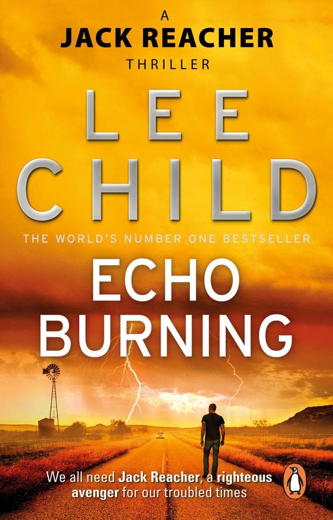 Echo Burning: The blockbuster Jack Reacher thriller from the No.1 Sunday Times bestselling author