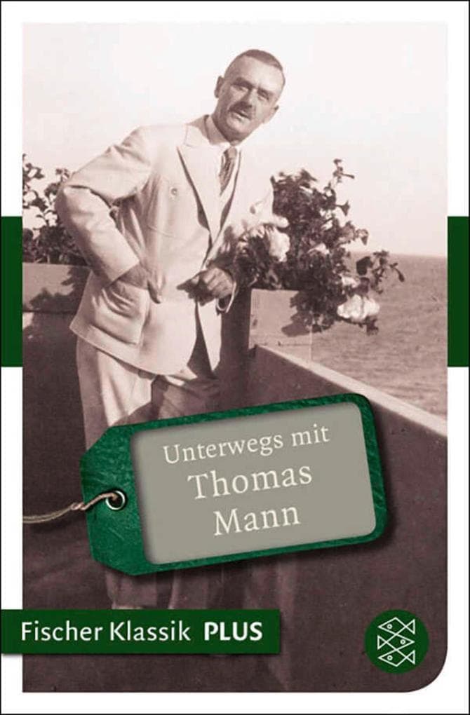 Unterwegs mit Thomas Mann: Fischer Klassik PLUS