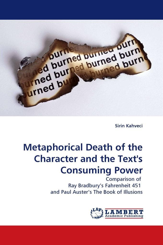 Metaphorical Death of the Character and the Text''s Consuming Power: Comparison of Ray Bradbury''s Fahrenheit 451 and Paul Auster''s The Book of Illusions