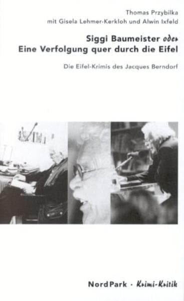 Siggi Baumeister oder Eine Verfolgung quer durch die Eifel: Die "Eifel-Krimis" des Jacques Berndorf