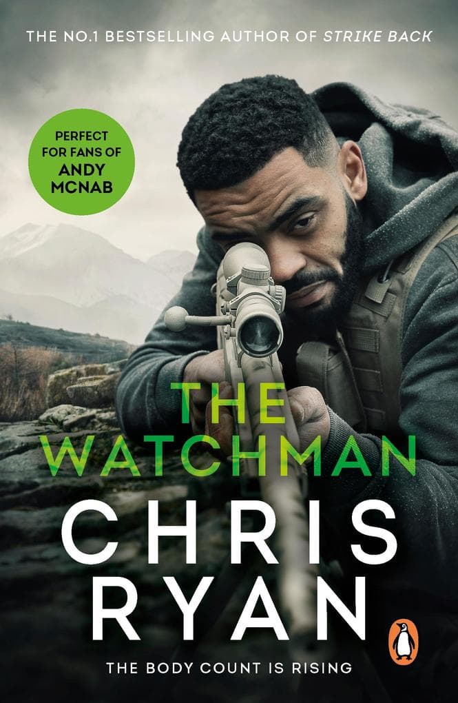 The Watchman: An unstoppable action thriller from the Sunday Times bestselling author Chris Ryan