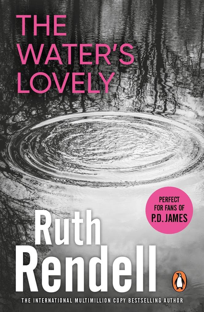 The Water's Lovely: an intensely gripping and charged psychological story of relationships built on murderous lies and hidden secrets from the award winning Queen of Crime, Ruth Rendell