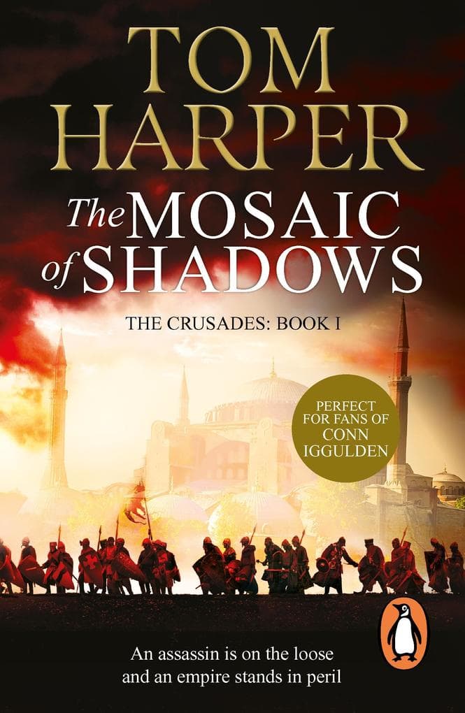The Mosaic Of Shadows: A thrilling epic of murder, betrayal, bloodshed and intrigue in the age of the Crusades