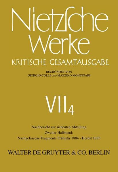 Nietzsche Werke, Band 4.2, Nachgelassene Fragmente Frühjahr 1884 - Herbst 1885: Nachgelassene Fragmente Frühjahr 1884 - Herbst 1885