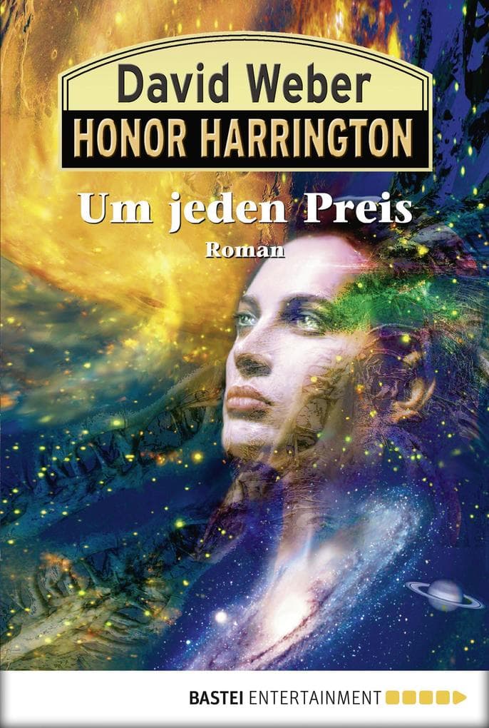 Honor Harrington: Um jeden Preis: Bd. 17. Roman