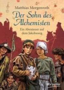 Der Sohn des Alchemisten: Ein Abenteuer auf dem Jakobsweg
