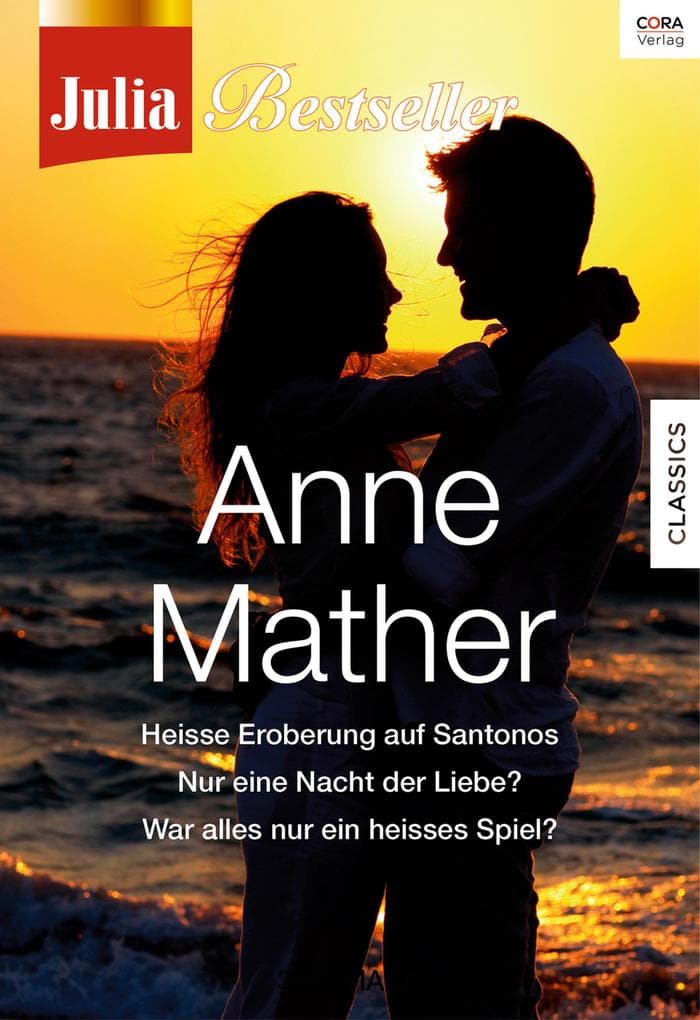 Julia Bestseller - Anne Mather 2: Heiße Eroberung auf Santonos / Nur eine Nacht der Liebe? / War alles nur ein heißes Spiel?