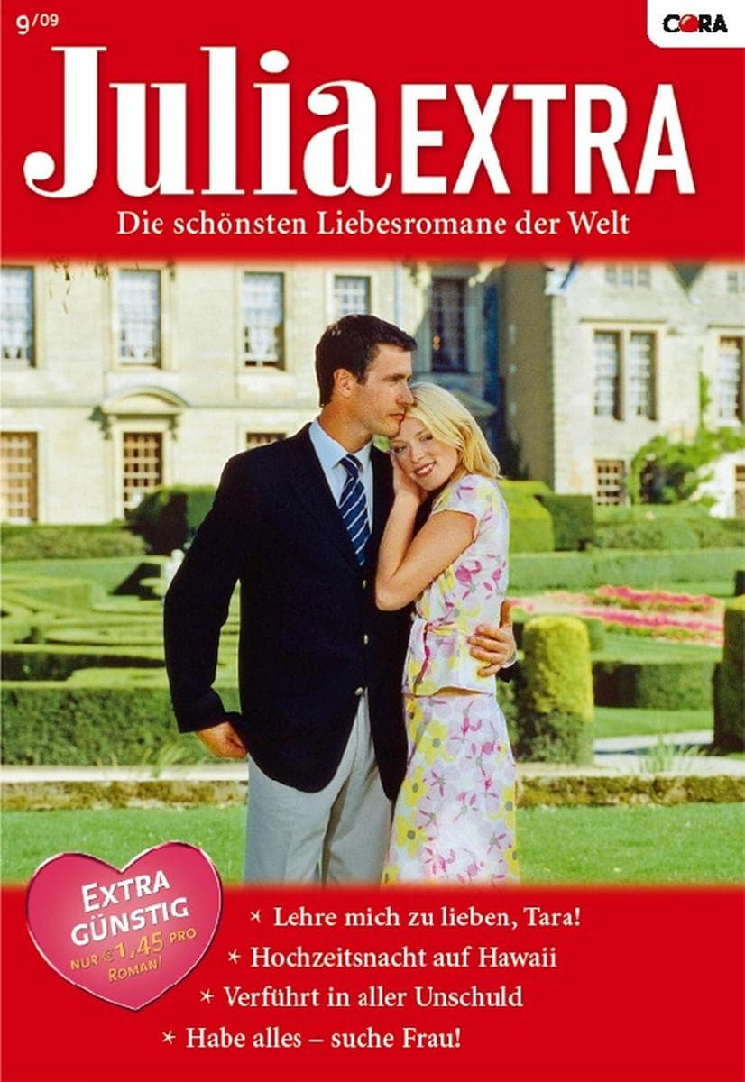 Julia Extra Band 301: Habe alles - suche Frau! / Verführt in aller Unschuld / Hochzeitsnacht auf Hawaii / Lehre mich zu lieben Tara! /