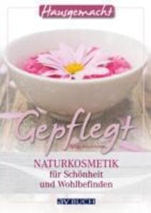 Gepflegt: Naturkosmetik für Schönheit und Wohlbefinden