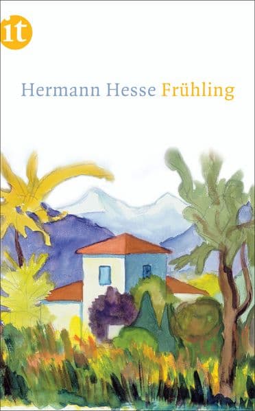 Frühling: Eine Wanderung durch Hesses Werk auf den bunten Spuren des Frühlings