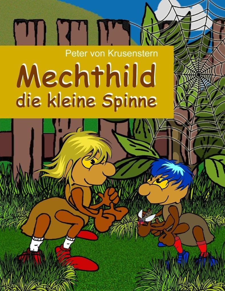Mechthild - die kleine Spinne: Keine Angst vor Spinnen